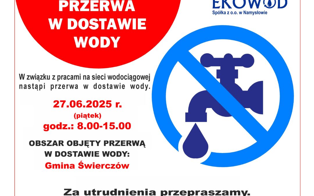 PRZERWA W DOSTAWIE WODY NA TERENIE GMINY ŚWIERCZÓW